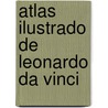 Atlas Ilustrado de Leonardo Da Vinci by Susaeta Publishing Inc