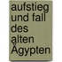 Aufstieg und Fall des Alten Ägypten