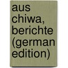 Aus Chiwa, Berichte (German Edition) door Stumm Hugo