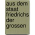 Aus dem Staat Friedrichs der grossen