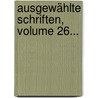 Ausgewählte Schriften, Volume 26... door Heinrich Zschokke