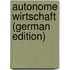 Autonome Wirtschaft (German Edition)