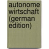 Autonome Wirtschaft (German Edition) by Rathenau Walther
