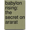 Babylon Rising: The Secret on Ararat door Dr Tim LaHaye