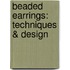 Beaded Earrings: Techniques & Design