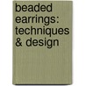 Beaded Earrings: Techniques & Design by Rex Reddick