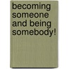 Becoming someone and being somebody! door Anton Rea