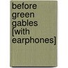 Before Green Gables [With Earphones] door Budge Wilson