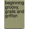 Beginning Groovy, Grails And Griffon by V. Layka