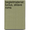 Begleitmaterial: Lucius, Sklave Roms by Thorsten Krebs