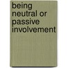 Being Neutral or Passive Involvement door Mehmet Kalkan