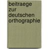 Beitraege Zur Deutschen Orthographie by Dieter Nerius