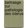 Beitraege Zur Pathologie des Icterus door E. Leyden Dr.