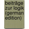Beiträge Zur Logik (German Edition) door Riehl Alois