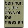 Ben-Hur; Or, the Days of the Messiah door Lewis Wallace