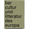 Ber Cultur Und Litteratur Des Europa door Ullgemeine Gefchichte