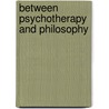 Between Psychotherapy and Philosophy door Paul Gordon