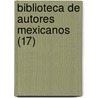 Biblioteca de Autores Mexicanos (17) door Libros Grupo