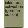 Bilder Aus Schwaben (German Edition) door Zoller August