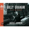 Billy Graham: His Life And Influence door David Aikman