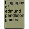 Biography of Edmund Pendleton Gaines by Unknown