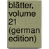 Blätter, Volume 21 (German Edition)