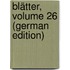 Blätter, Volume 26 (German Edition)