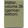 Blätter, Volume 26 (German Edition) door Anton Mayer