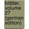 Blätter, Volume 27 (German Edition) door Anton Mayer
