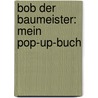 Bob der Baumeister: Mein Pop-up-Buch door Oliver Bieber