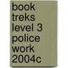 Book Treks Level 3 Police Work 2004c door Tami B. Morton