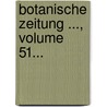 Botanische Zeitung ..., Volume 51... door Onbekend