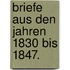 Briefe aus den Jahren 1830 bis 1847.