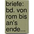 Briefe: Bd. Von Rom Bis An's Ende...
