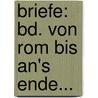 Briefe: Bd. Von Rom Bis An's Ende... door Franz Liszt