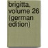 Brigitta, Volume 26 (German Edition)