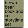 Brown Bear Book And Cd Storytime Set door Bill Martin