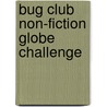 Bug Club Non-fiction Globe Challenge door Alison Hawes