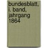 Bundesblatt, I. Band, Jahrgang 1864