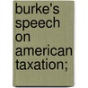 Burke's Speech on American Taxation; door Edmund R. Burke