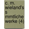 C. M. Wieland's S Mmtliche Werke (4) door Christoph Martin Wieland