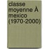 Classe Moyenne À Mexico (1970-2000)