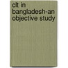 Clt In Bangladesh-an Objective Study door Md. Khaled Bin Chowdhury