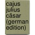 Cajus Julius Cäsar (German Edition)
