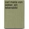 Carl Maria von Weber. Ein Lebensbild door Weber
