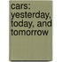 Cars: Yesterday, Today, and Tomorrow
