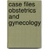 Case Files Obstetrics and Gynecology