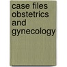 Case Files Obstetrics and Gynecology by Benton Baker Iii