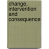 Change, Intervention And Consequence door Tom Douglas
