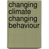 Changing Climate  Changing Behaviour door Parul Rishi